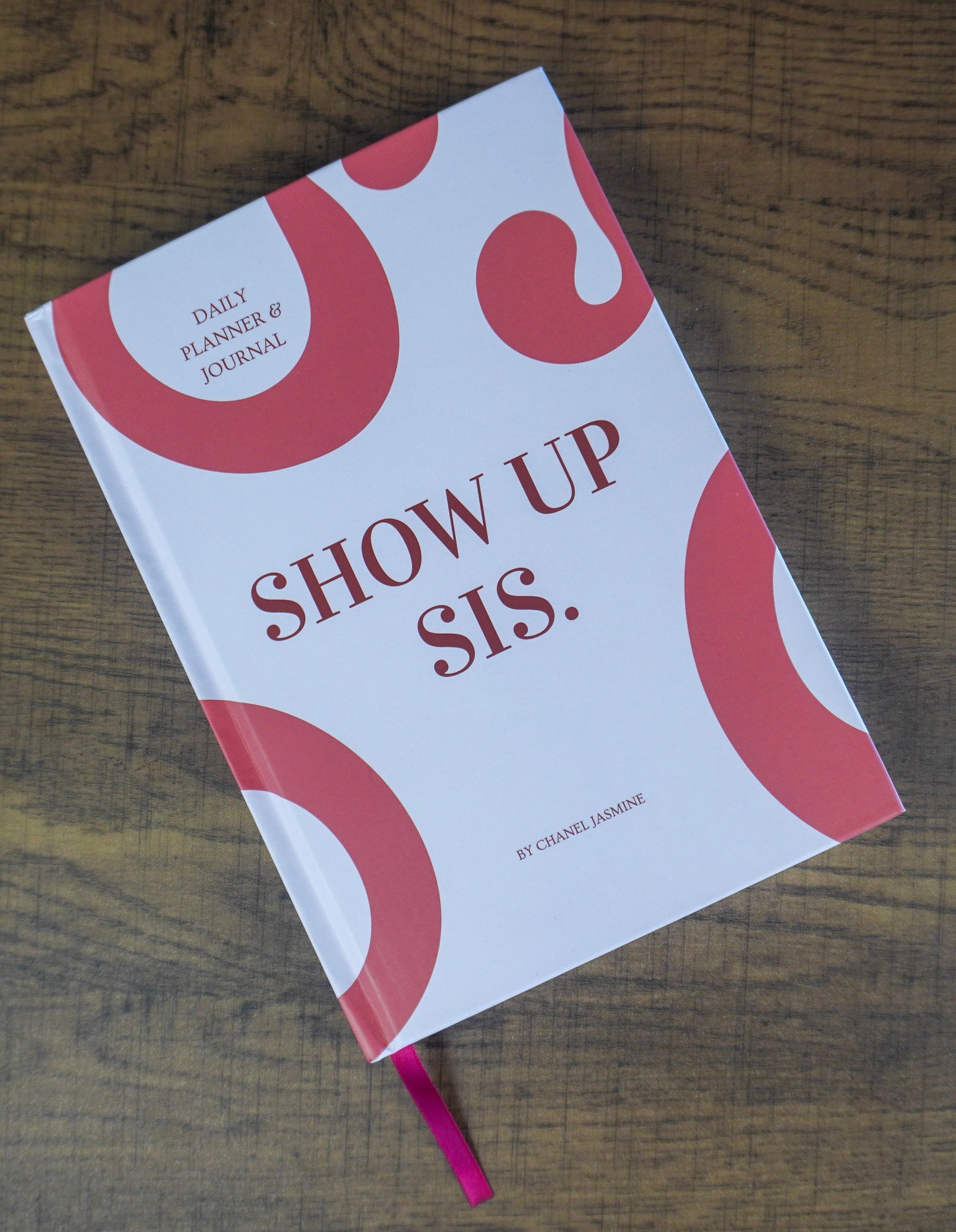 The Show Up Sis - Daily Planner & Journal